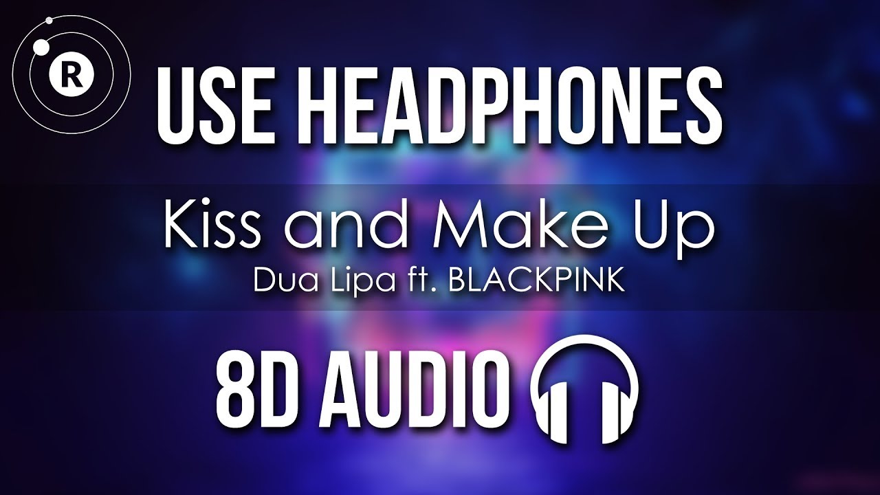 Dua Lipa & BLACKPINK - Kiss and Make Up (8D AUDIO)