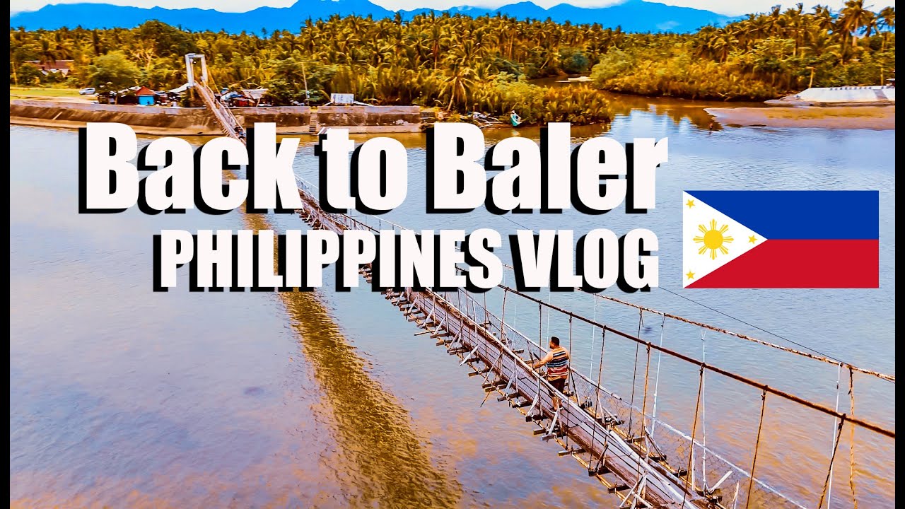 BACK TO BALER | PHILIPPINES VLOG