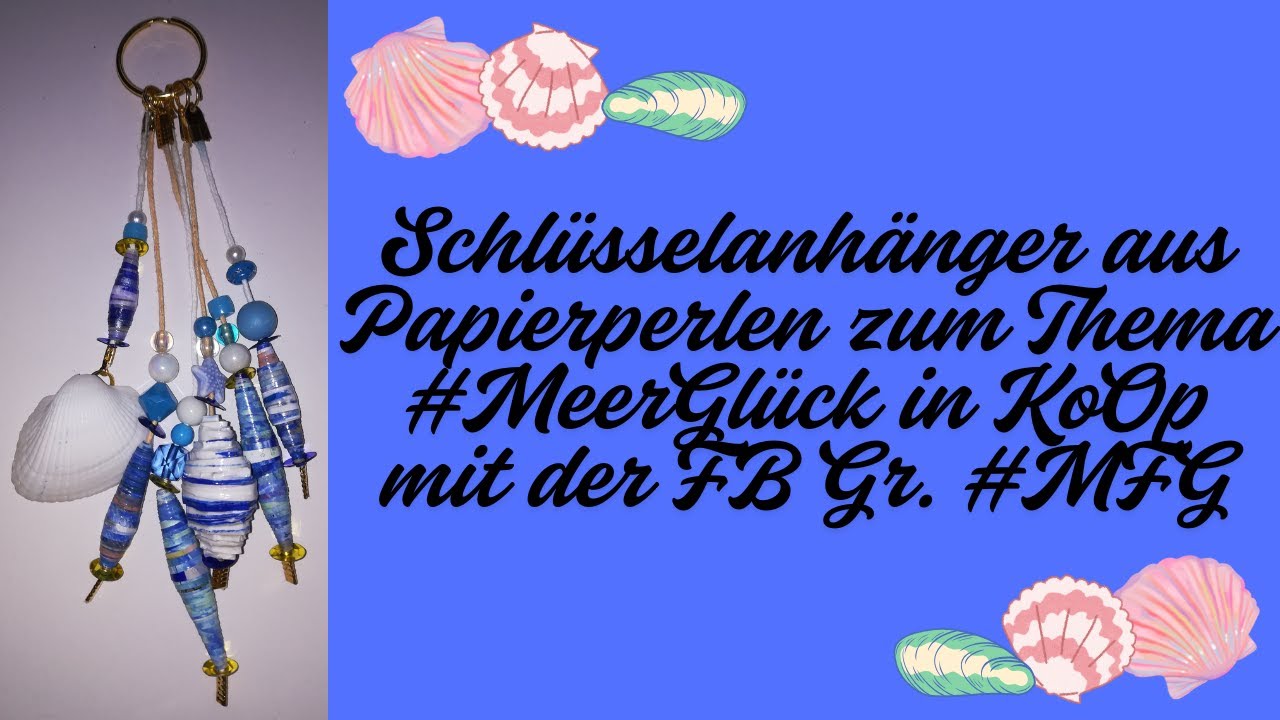 Tutorial 19:🐚🦞Schlüsselanhänger aus Papierperlen zum Thema #MeerGlück in KoOp mit der FB Gr. #MFG🪸🦀