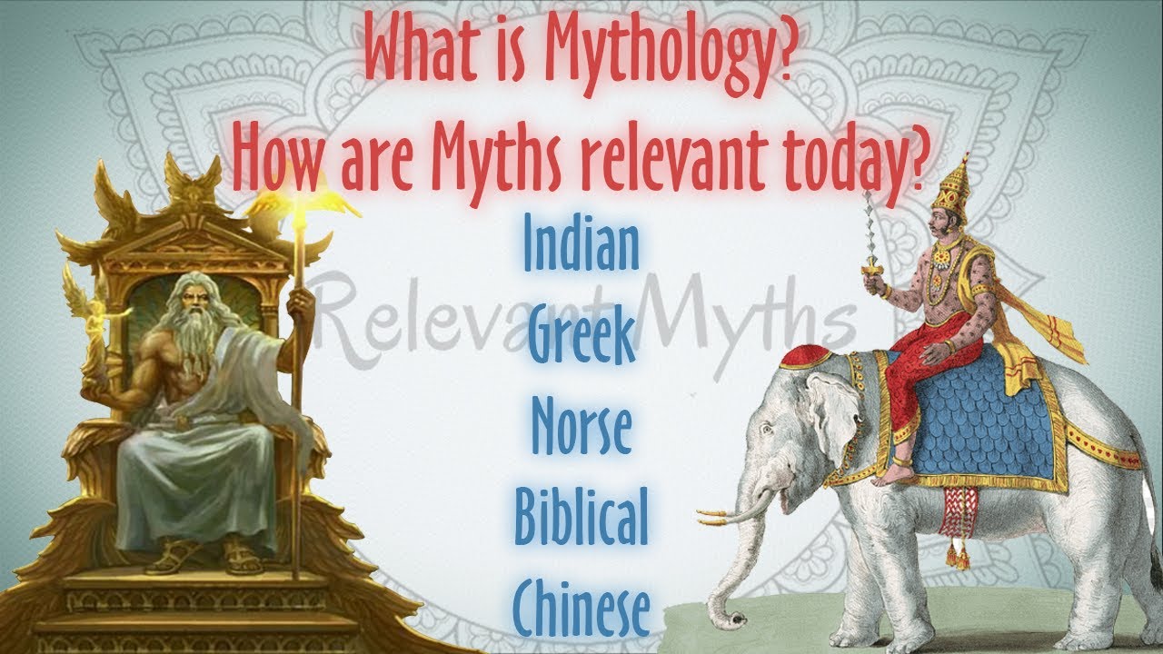 What is Mythology & how are Myths relevant today?