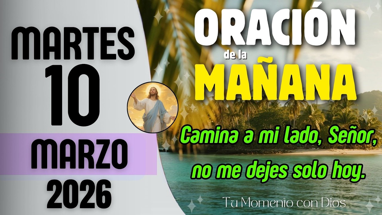 ORACIÓN DE LA MAÑANA de Hoy | Martes 10 de Marzo de 2026 | Proverbios 3:12