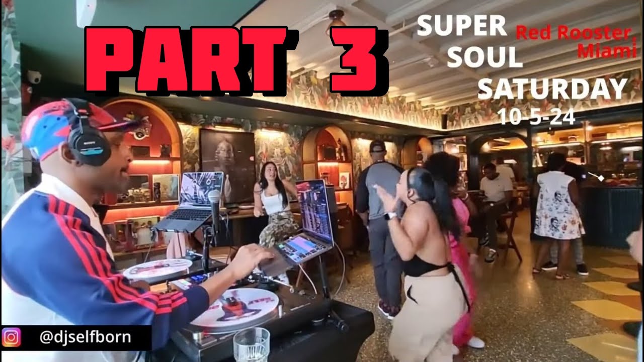 Super Soul Music Saturday | Red Rooster, Miami 10-5-24 PART 3 | DJ Self Born