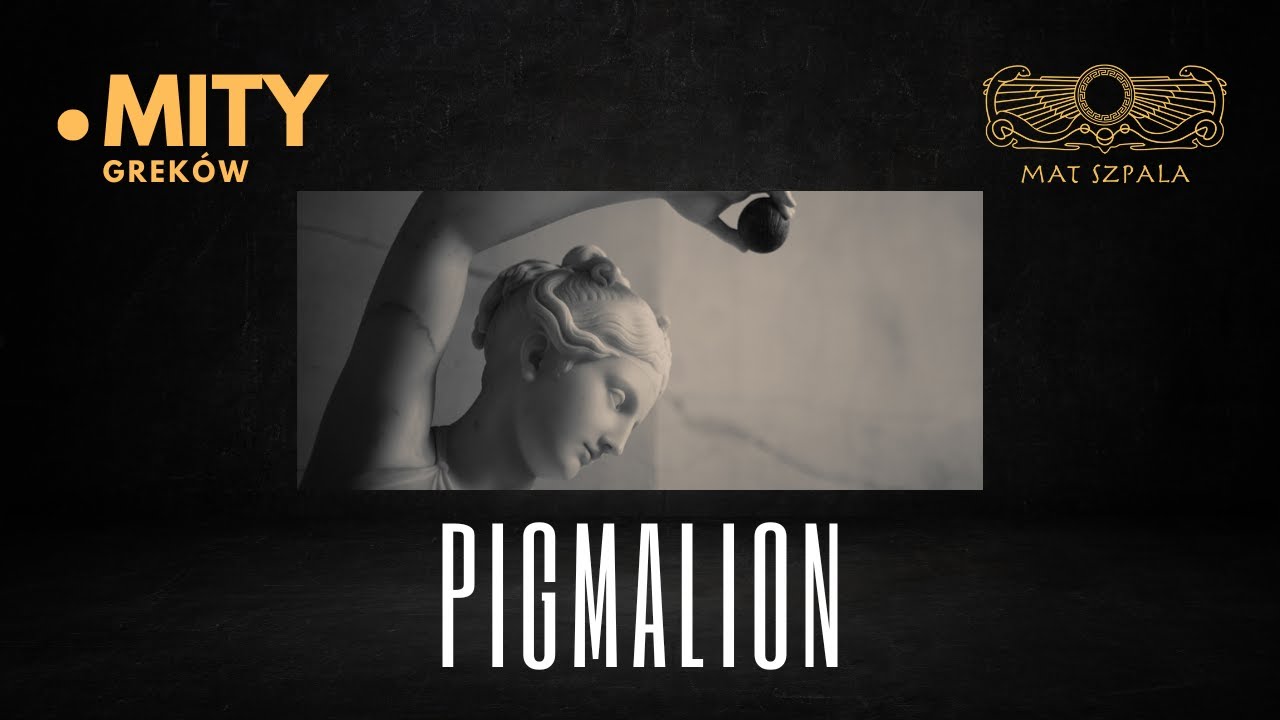 Pigmalion (Mit o Pygmalionie)