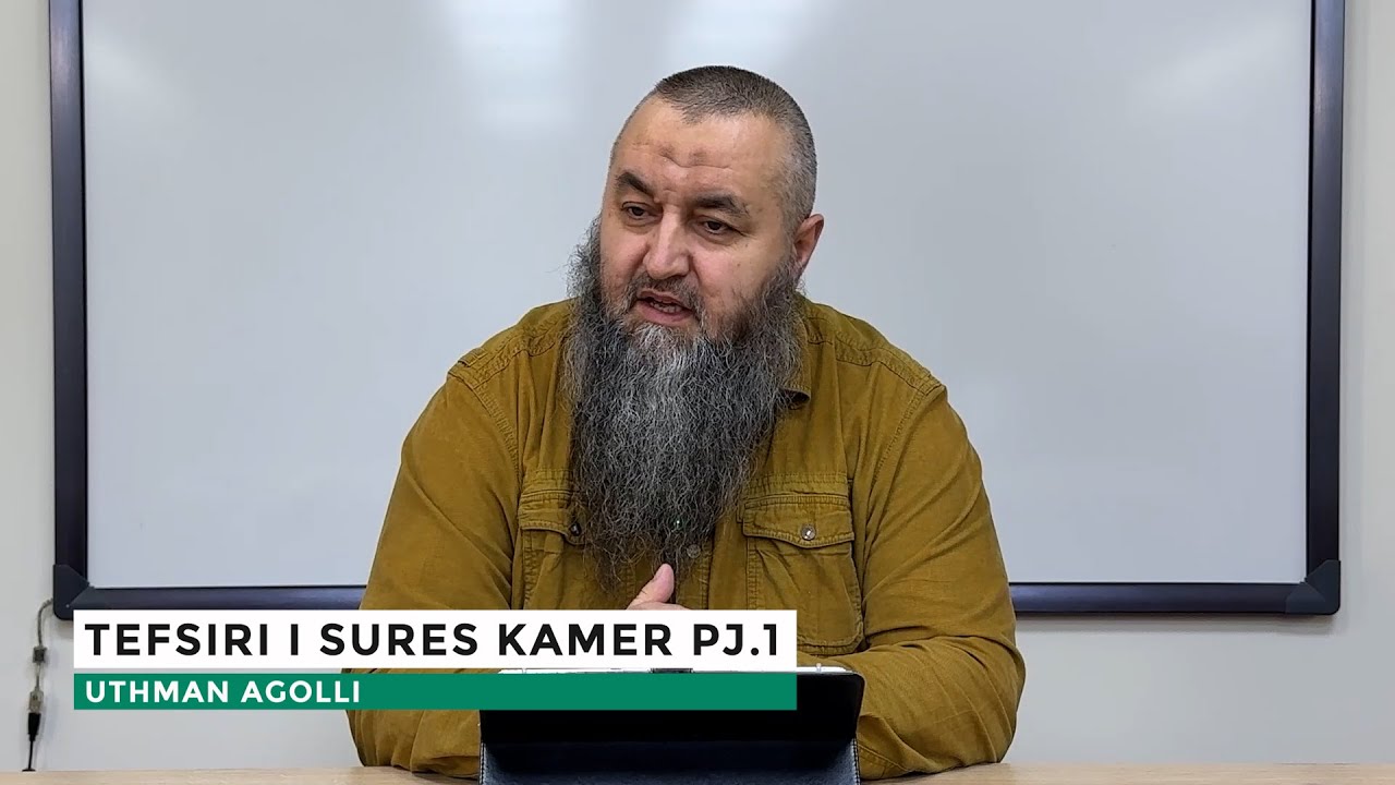 TEFSIR KURANI | Surja El-Kamer pj.1- Uthman Agolli