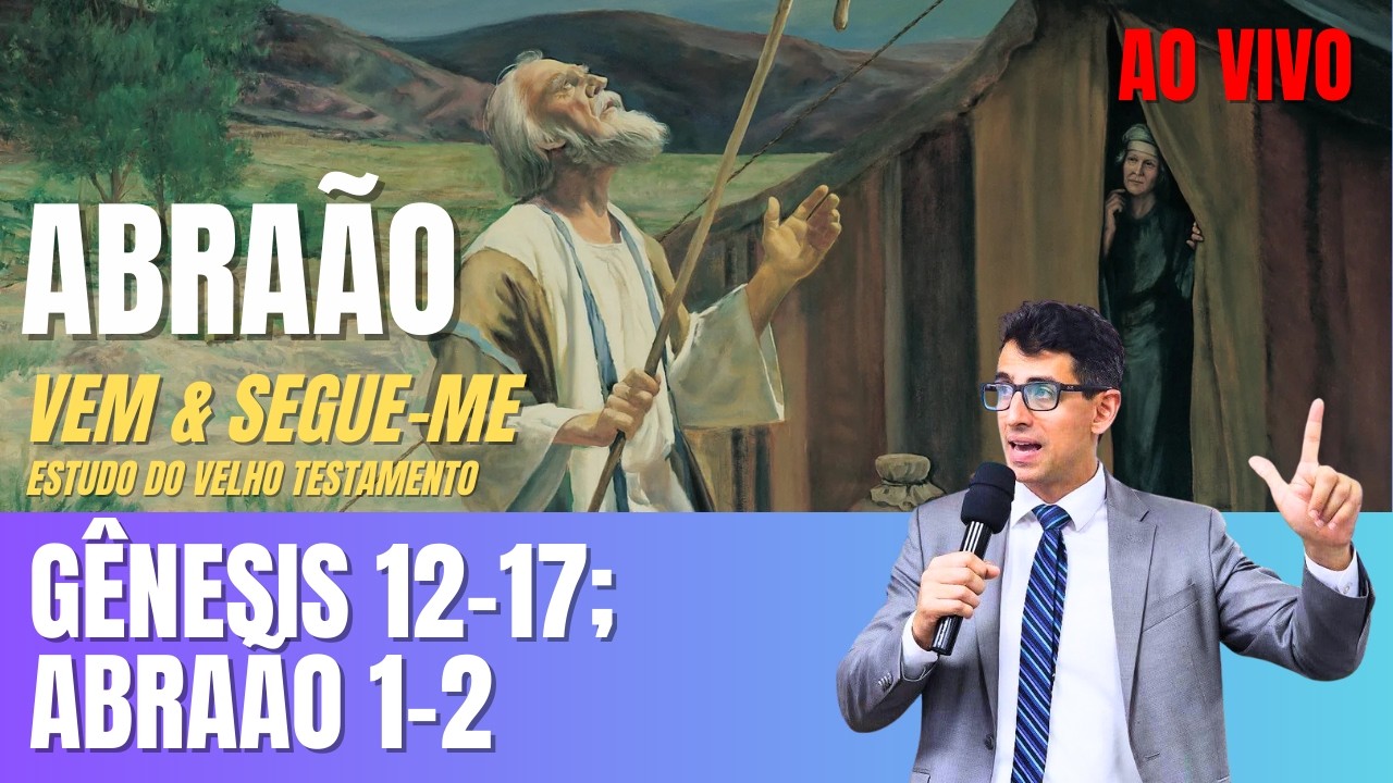 Vem e Segue-me - Ser maior seguidor da retidão - Gênesis 12–17; Abraão 1–2