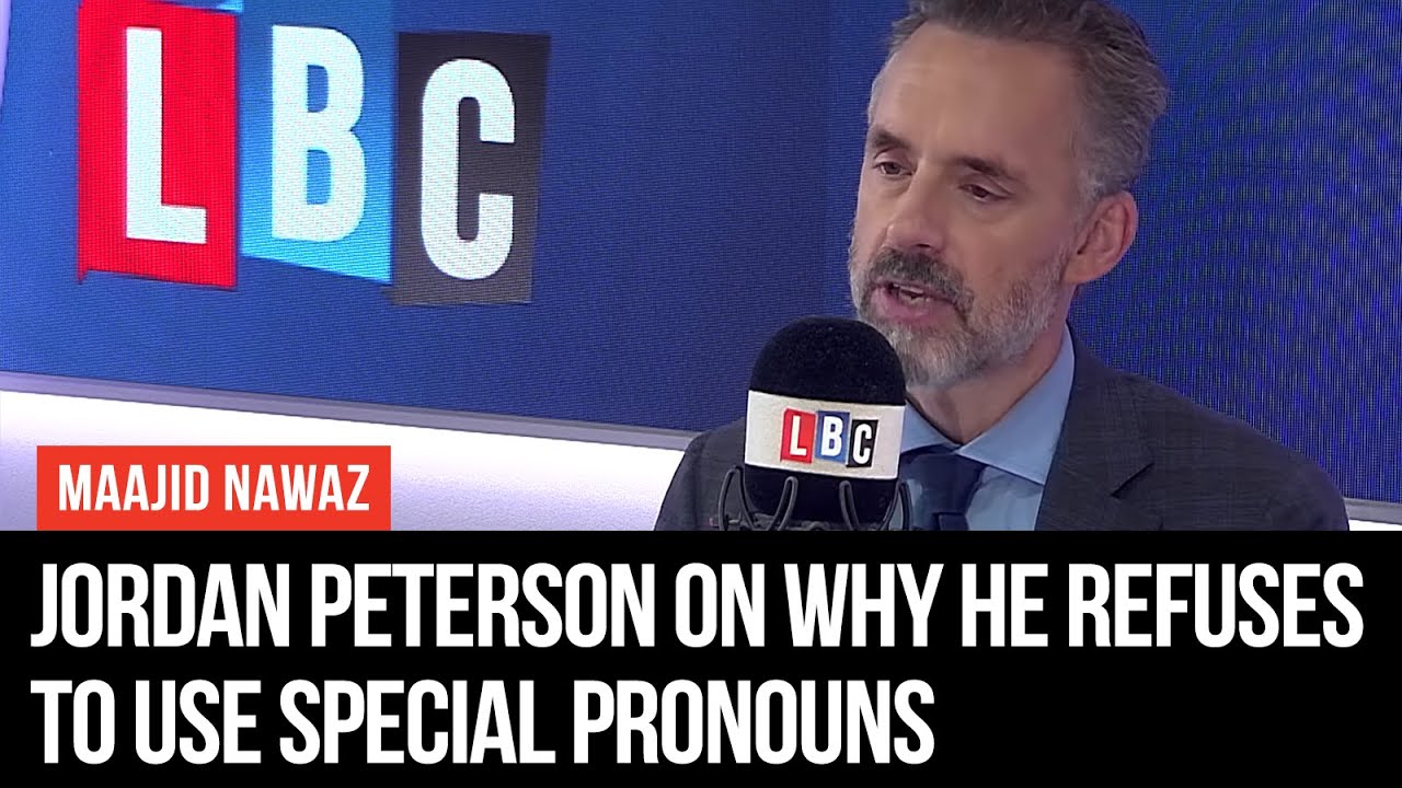 Jordan Peterson On Why He Refuses To Use Special Pronouns For Transgender People - LBC