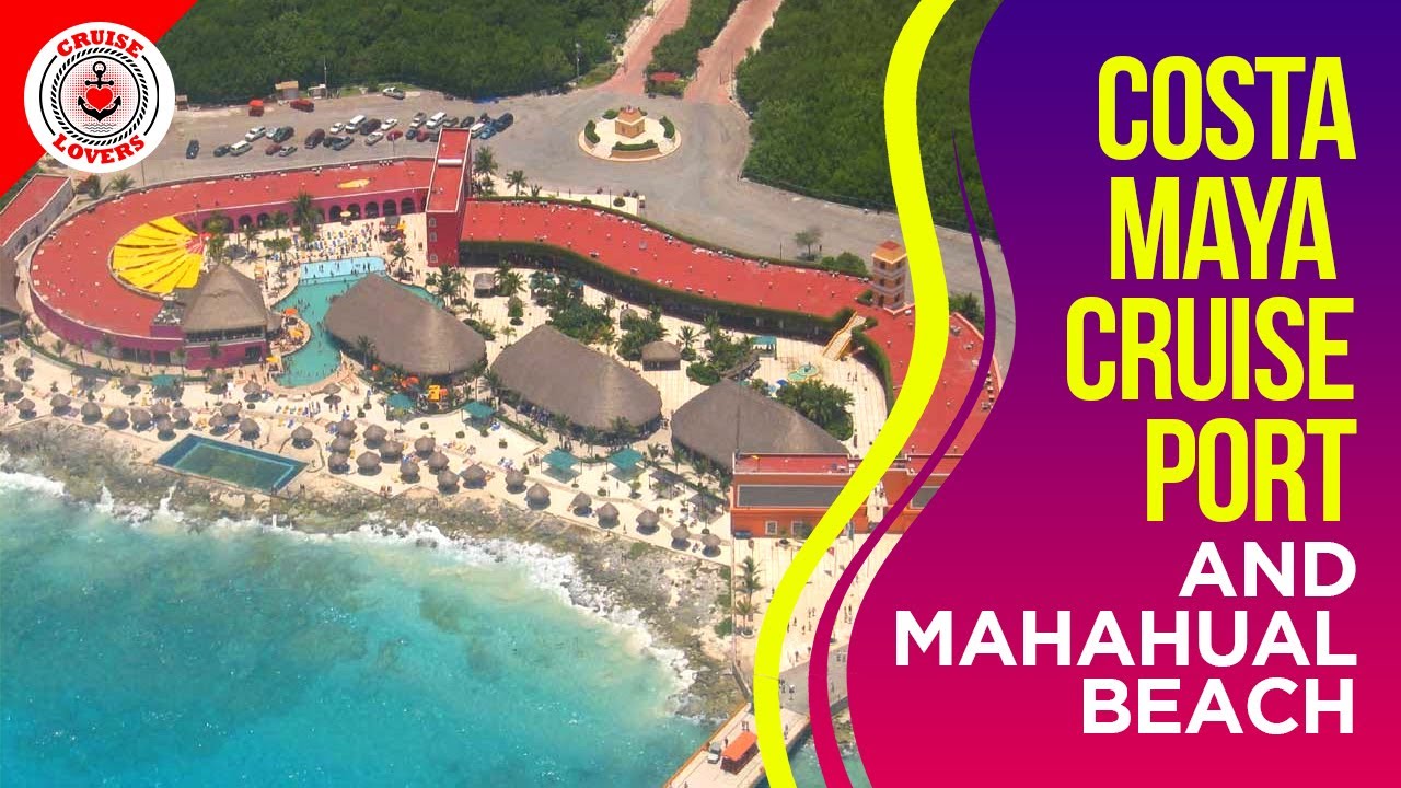 Costa Maya Cruise Port and Mahahual Beach - Great Cruise Destination