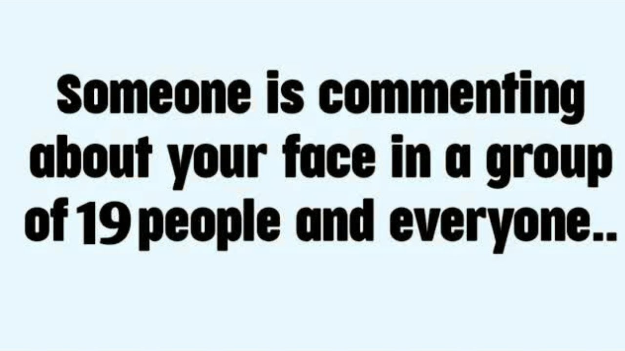 💸 Someone is commenting above your face in a group of 19 people and..