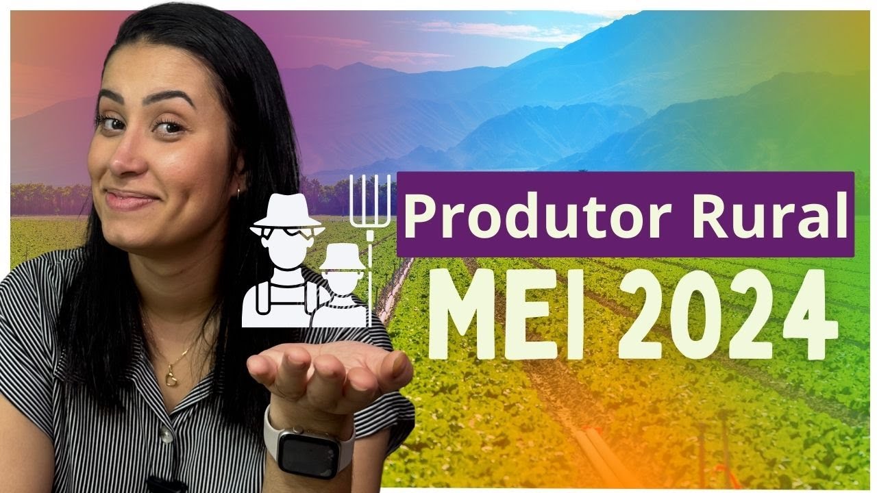 PRODUTOR RURAL pode ser MEI? Saiba tudo! [ATUALIZADO 2024]