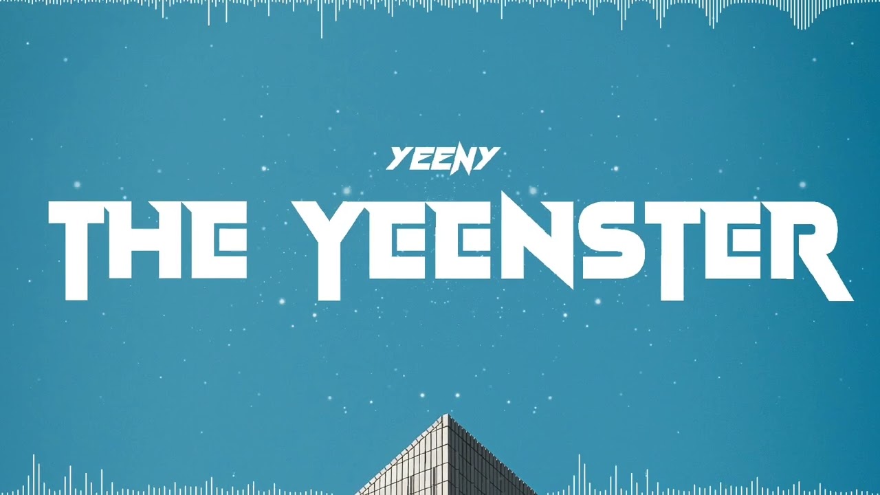 Yeeny - The Yeenster