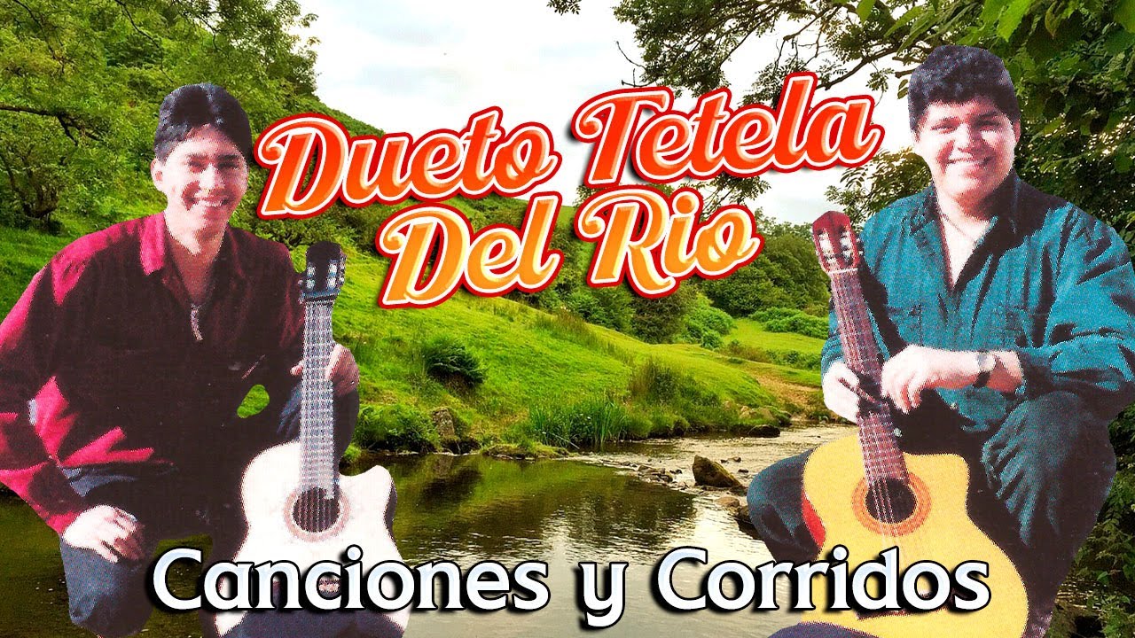 Dueto Tetela Del Rio - Canciones y Corridos (Album Completo)