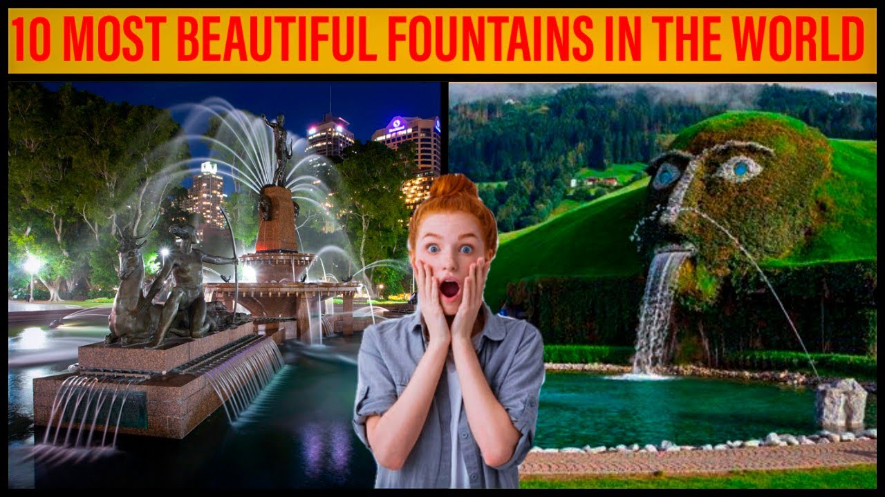 10 MOST BEAUTIFUL FOUNTAINS IN THE WORLD.