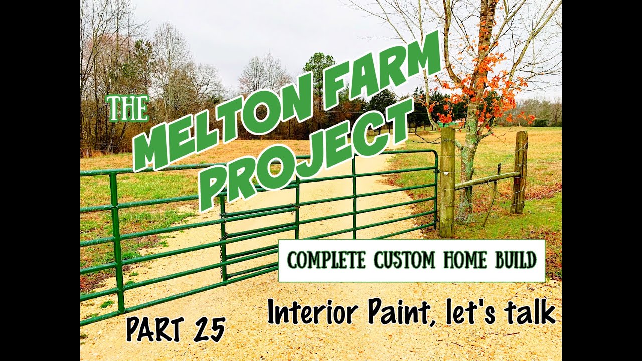 The Melton Farm Project - Part 25 Interior Paint, let's talk