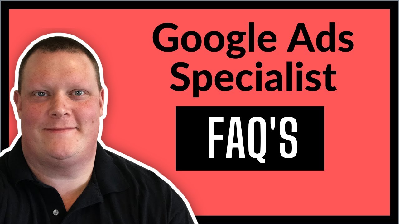 Google Ads Specialist | Google Ads Agency PPC FAQ