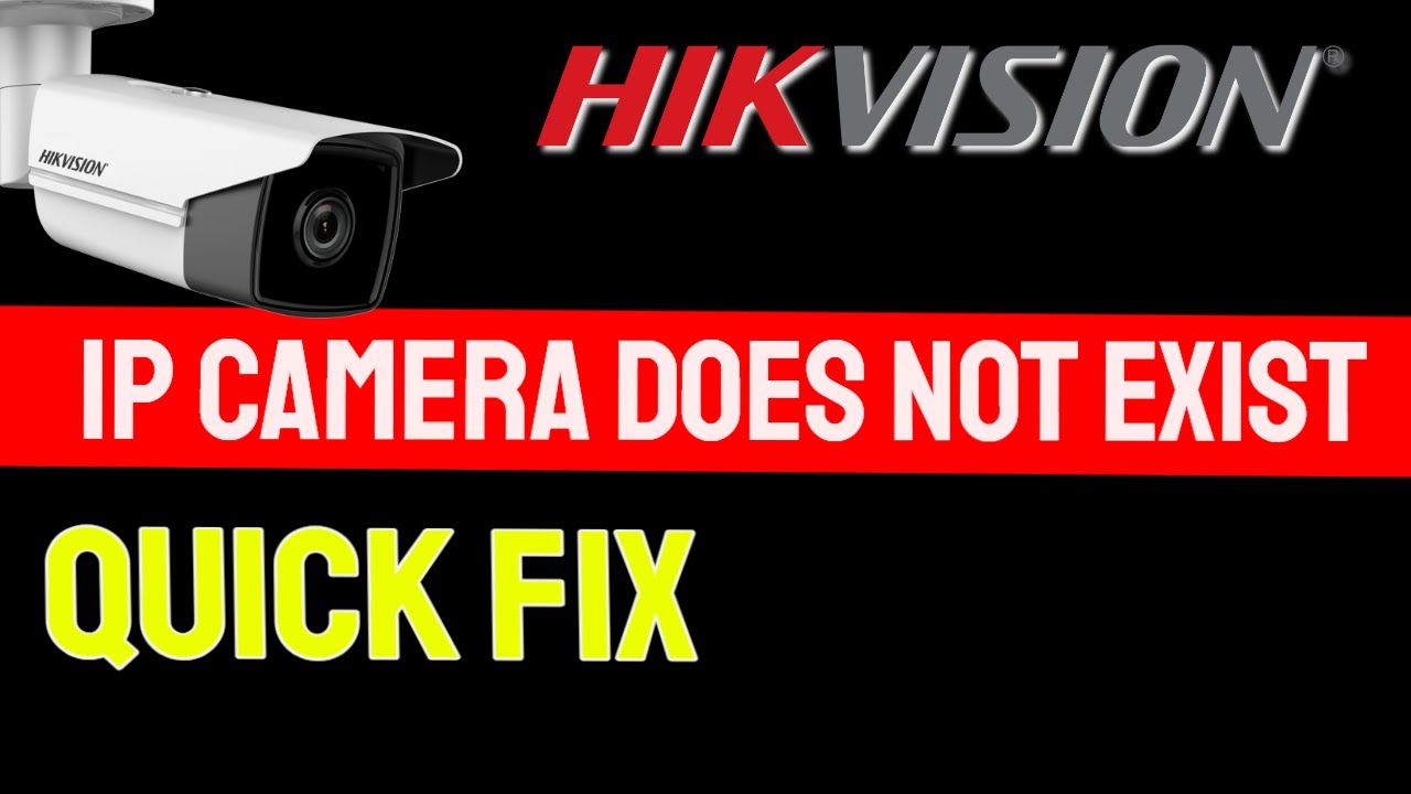Hikvision NVR IP camera does not exist error message (Quick Fix)