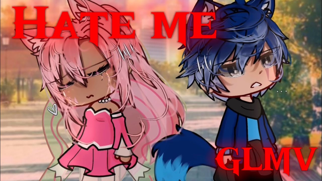 HATE ME - 2018 GLMV - CHOLE’S BACKSTORY
