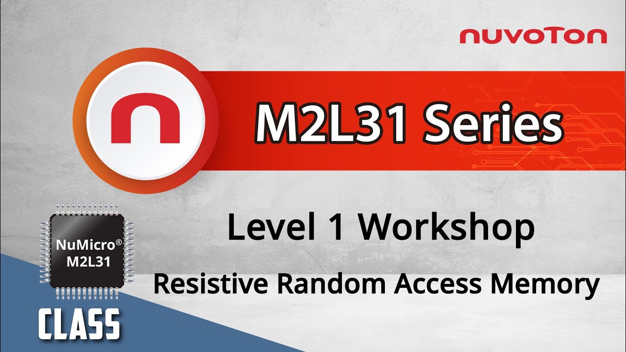 NuMicro® M2L31 Series Level 1 Workshop – Resistive Random Access Memory
