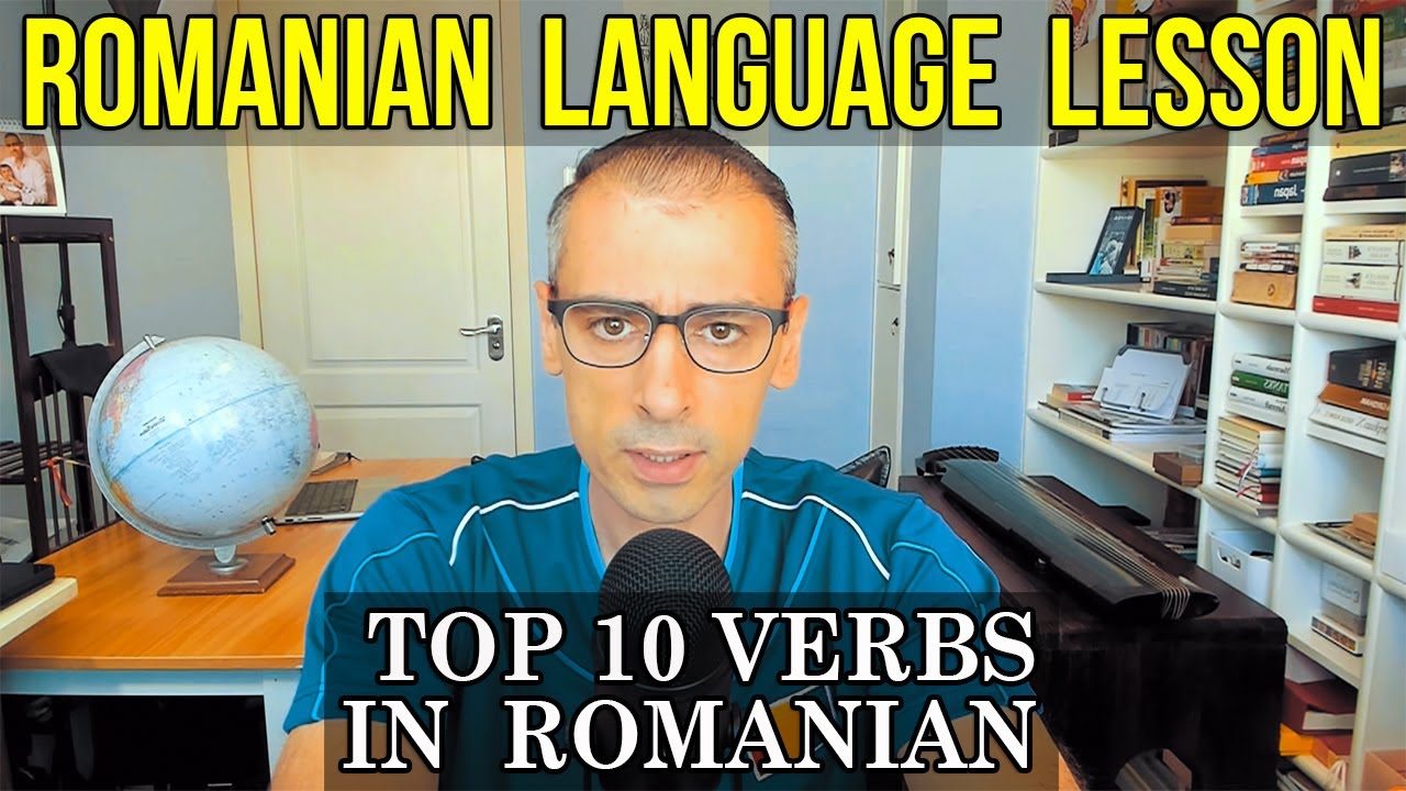 Top 10 Most Frequently Used Verbs in the Romanian Language