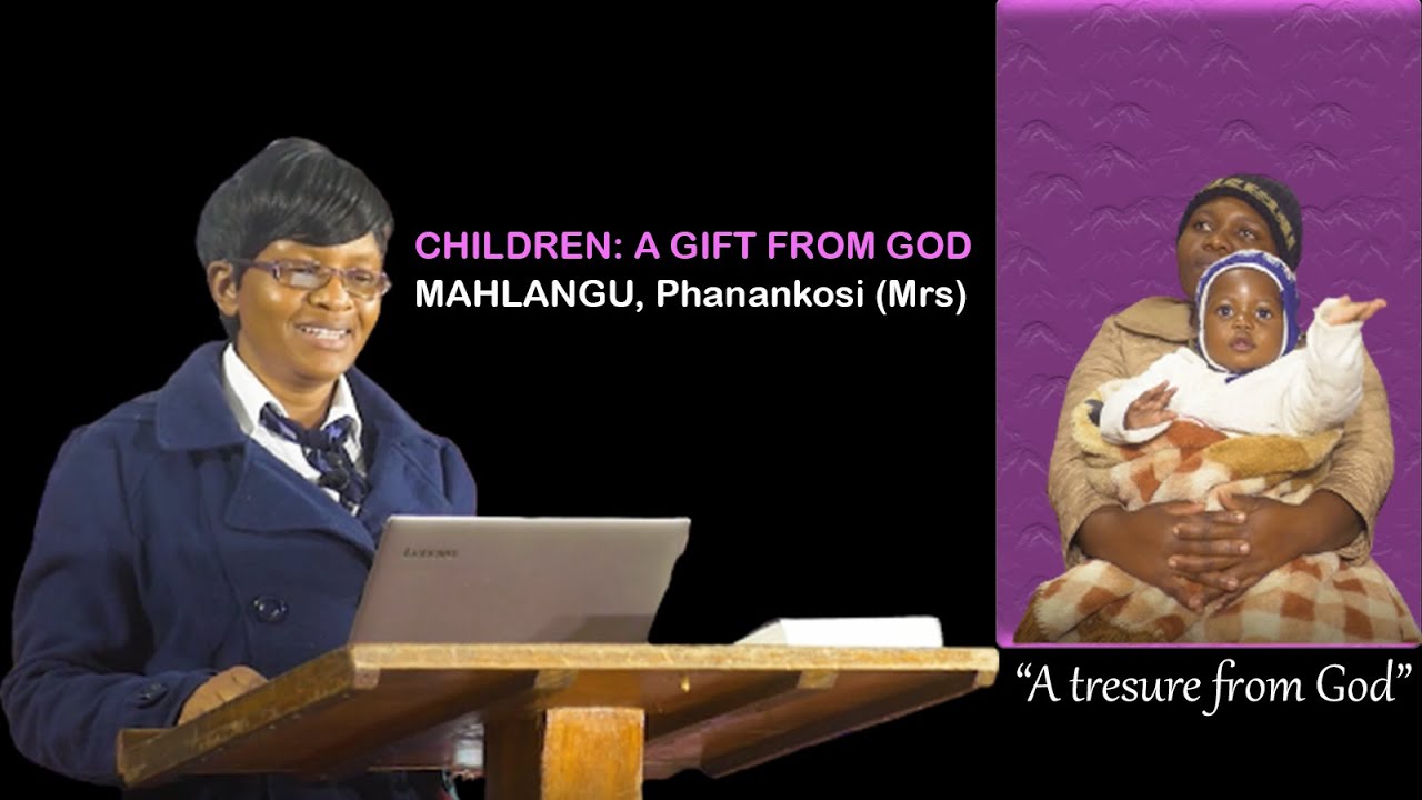 Sermon| Children; A Gift From God|| Mahlangu Phanankosi