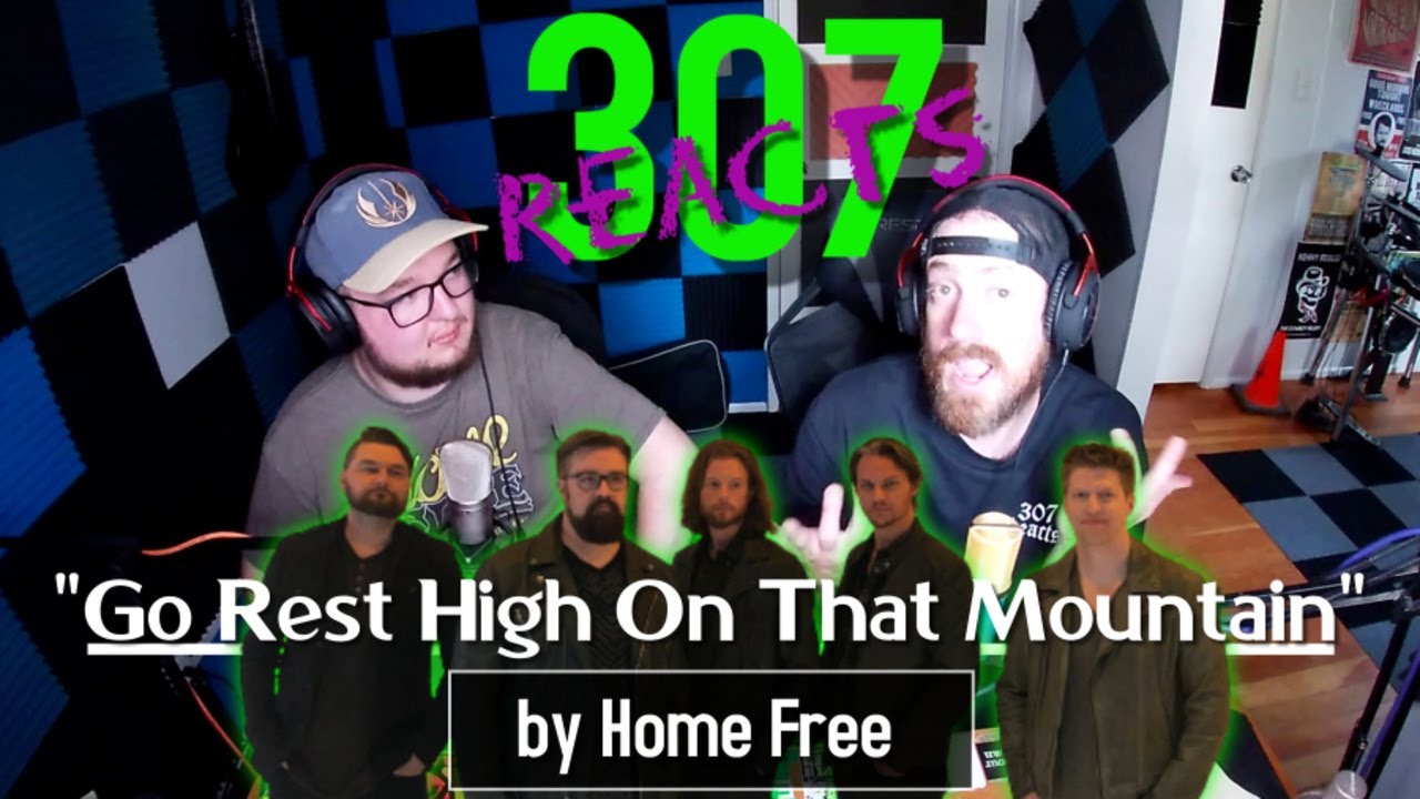 Go Rest High On That Mountain --Home Free -- 😯😳😶 -- 307 Reacts -- Episode 184