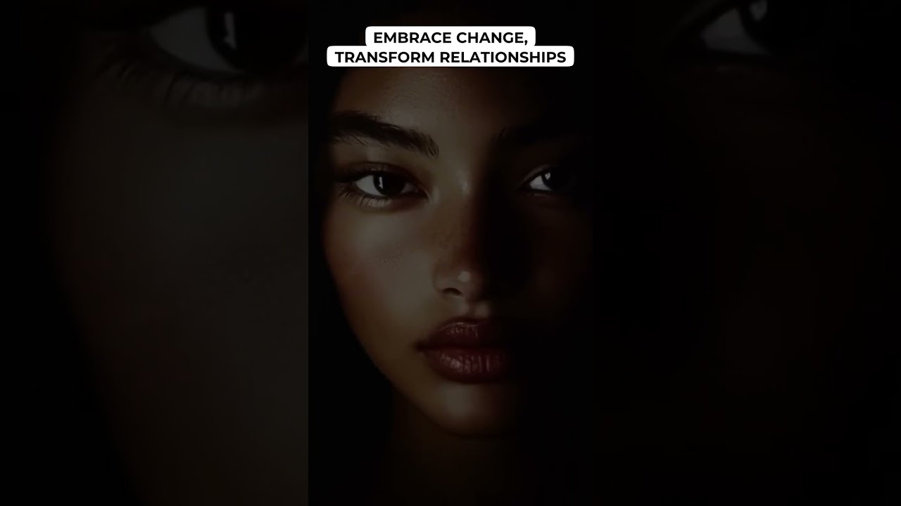 Embrace Change, Transform Relationships