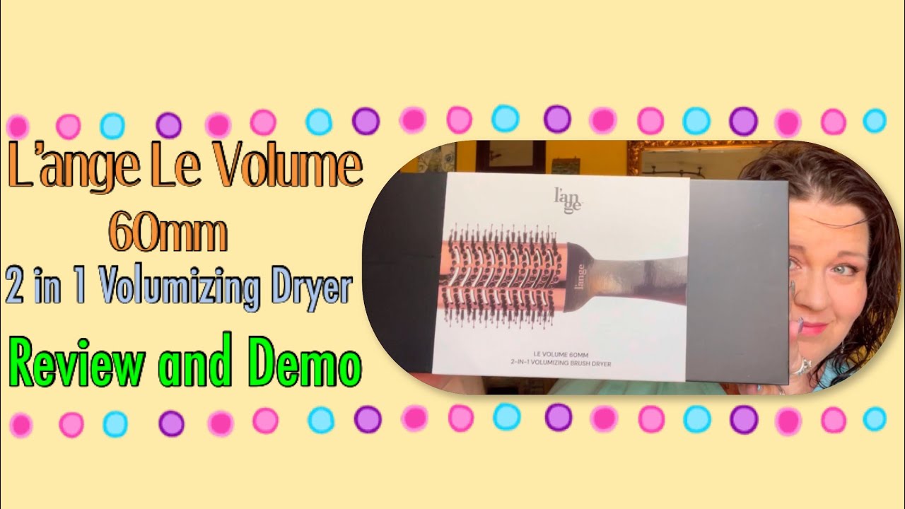 L’ANGE LE VOLUME 60 mm 2 IN 1 VOLUMIZING BRUSH DRYER REVIEW AND DEMO-WORTH THE HYPE?