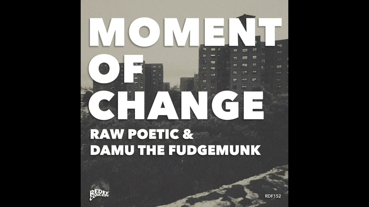 Damu The Fudgemunk and Raw Poetic | Moment of Change