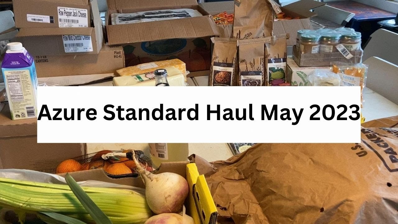 Large Family Stock Up - Azure Standard Haul May 2023