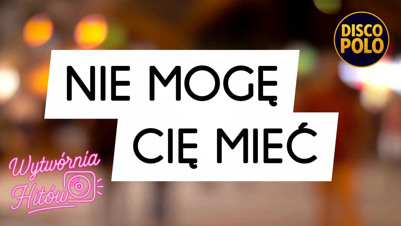 Nie Mogę Cię Mieć 💔 | Disco Polo | Wytw&oacute;rnia Hit&oacute;w 
