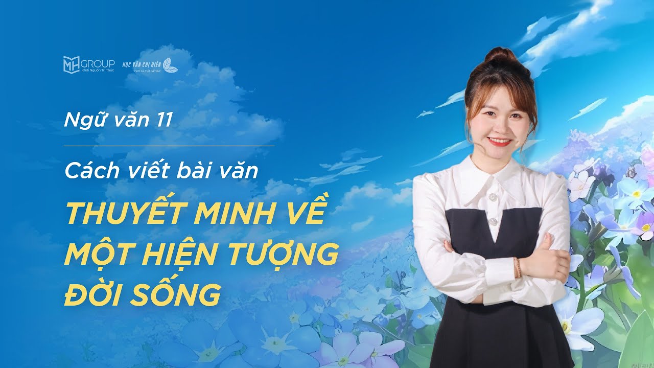 NGỮ VĂN 11: LẬP DÀN Ý VÀ VIẾT BÀI VĂN THUYẾT MINH VỀ MỘT HIỆN TƯỢNG ĐỜI SỐNG || HỌC VĂN CHỊ HIÊN