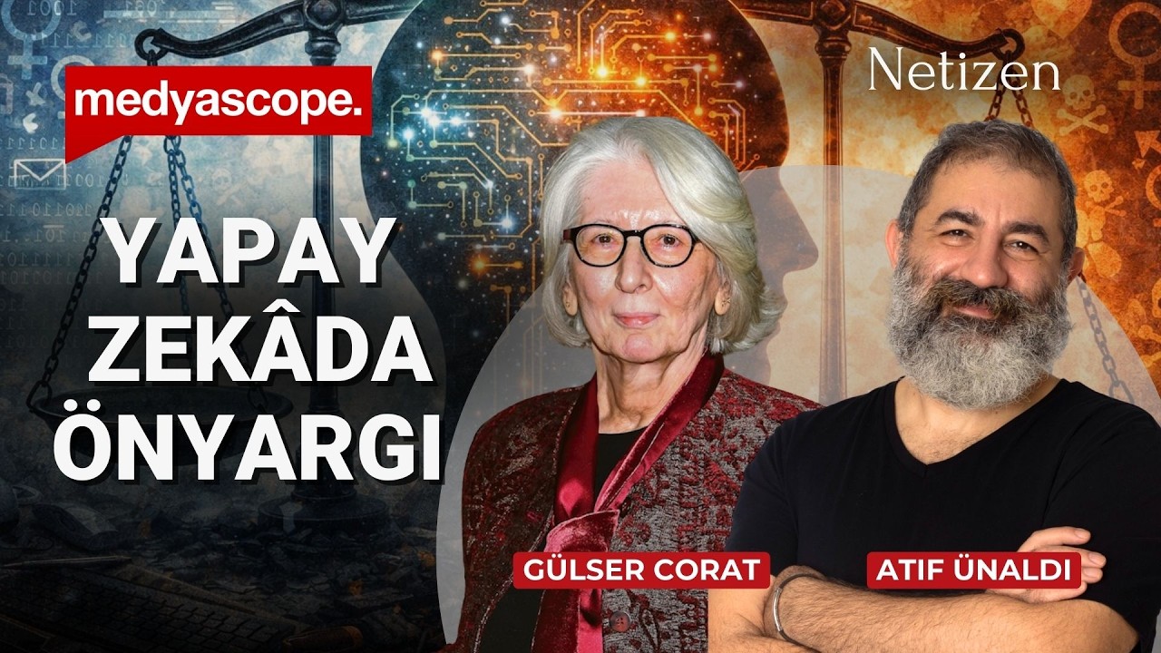 Yapay zekâda önyargı ve eşitlik | Gülser Corat & Atıf Ünaldı | Netizen