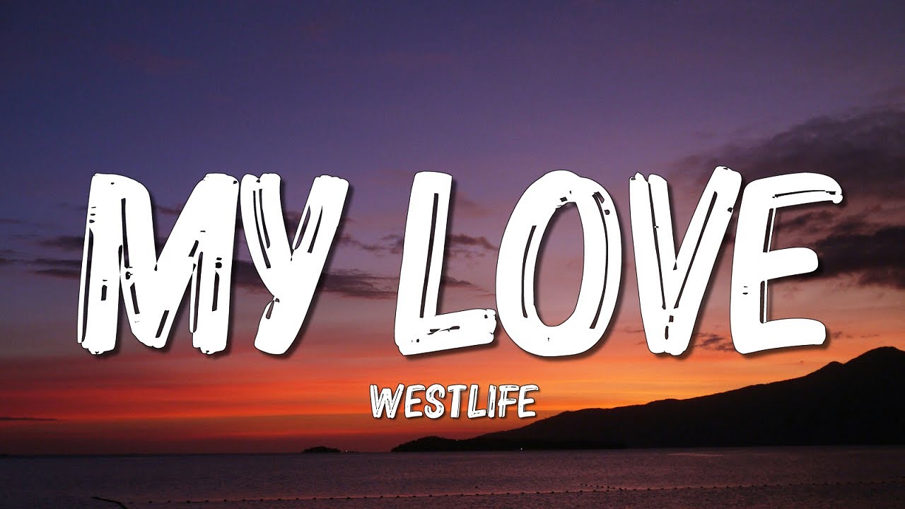 Westlife - My Love (Lyrics)