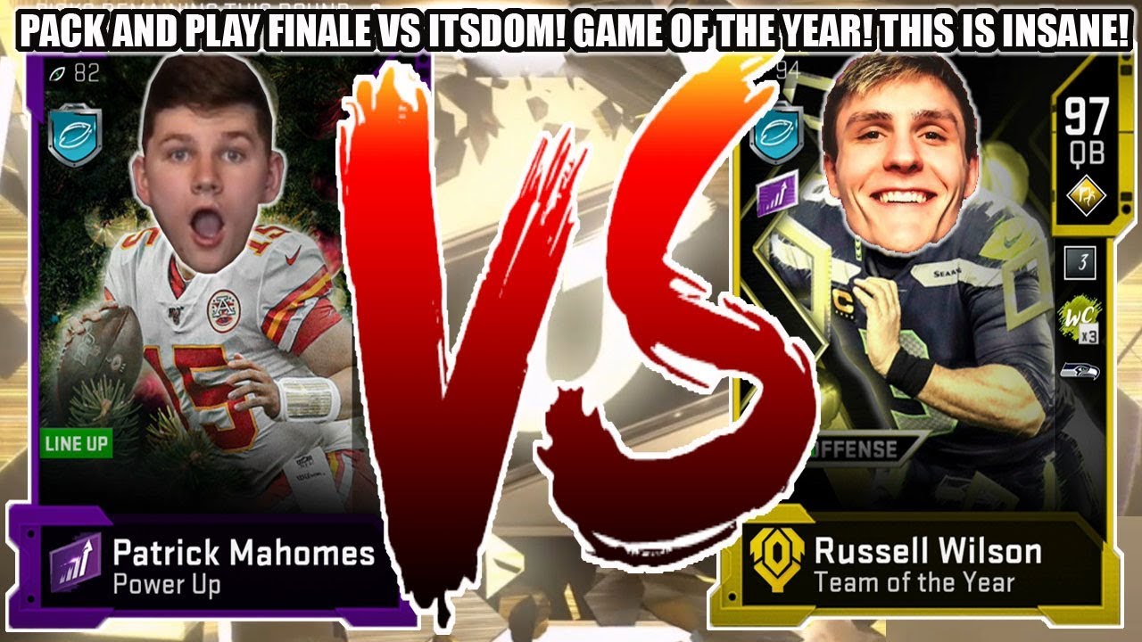 PACK AND PLAY FINALE VS ITSDOM! GAME OF THE YEAR! THIS IS INSANE! | MADDEN 20 ULTIMATE TEAM
