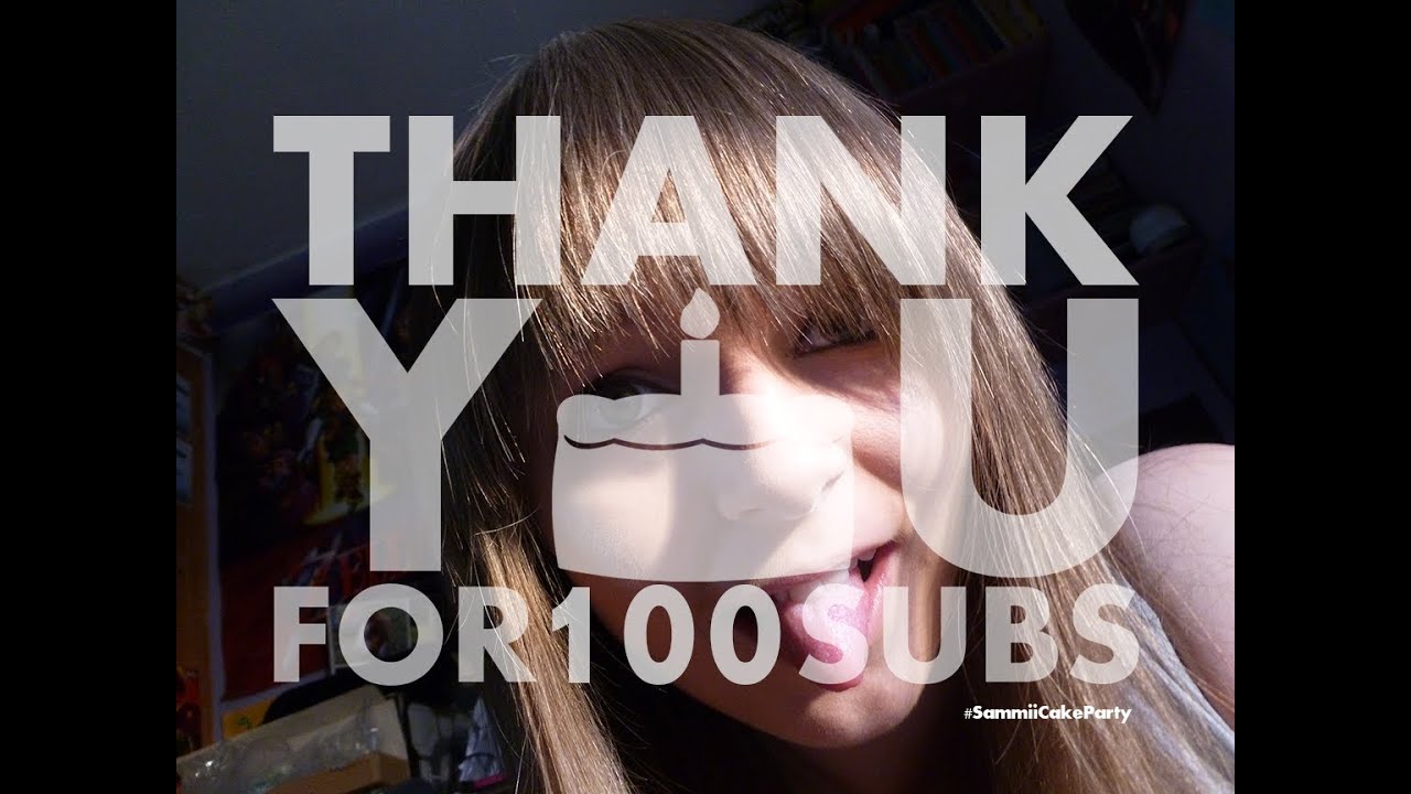 Thank you for 100 Subs!!  -  SammiiCake Montage! :D