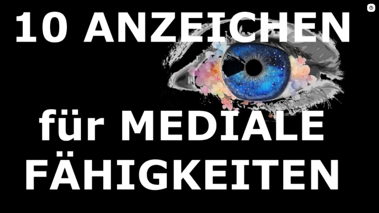 10 ANZEICHEN F&Uuml;R EINE MEDIALE BEGABUNG,  HAST DU MEDIALE F&Auml;HIGKEITEN? HELLSEHEN,  HELLWISSEN