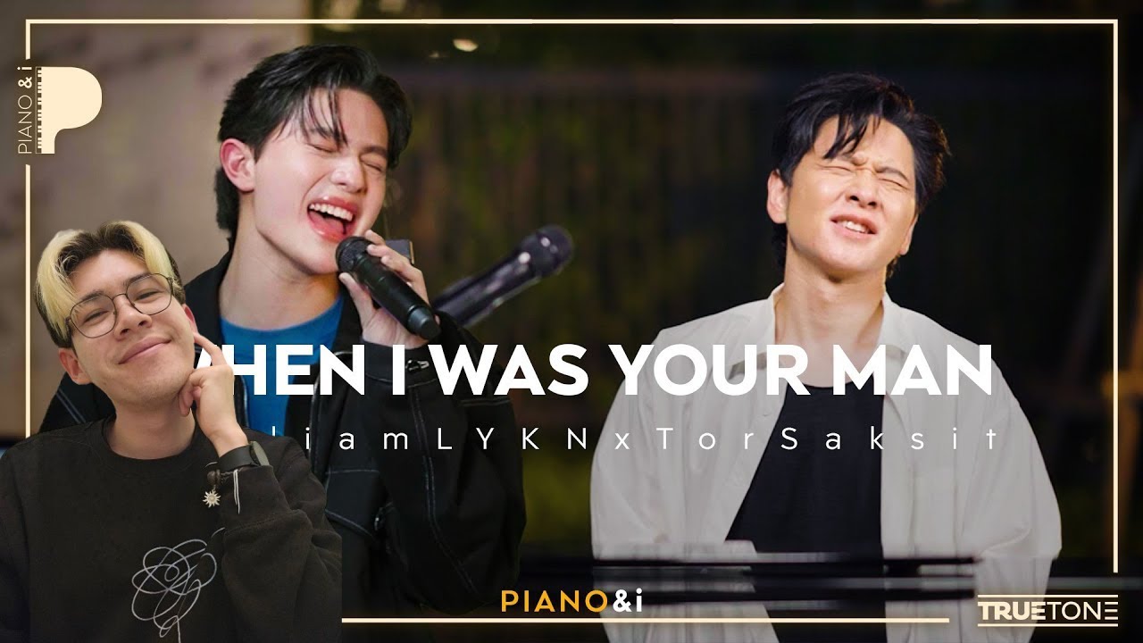William LYKN x TorSaksit (Piano & i Live) - When I Was Your Man | Reaction Video