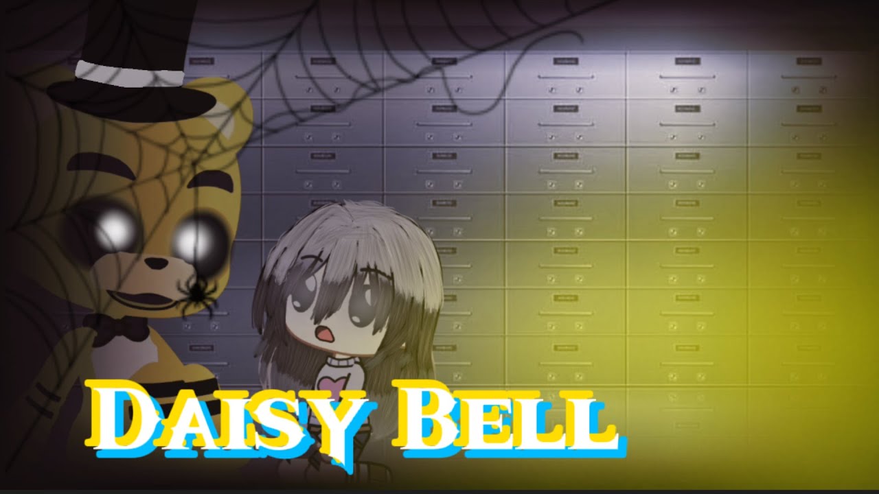 ~^°Daisy bell°^~//Meme GC FNAF// ·SonValen141·//