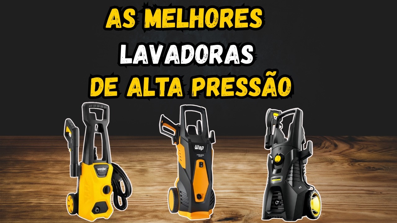 AS 3 MELHORES LAVADORAS DE ALTA PRESSÃO QUE VÃO FACILITAR SUA VIDA!