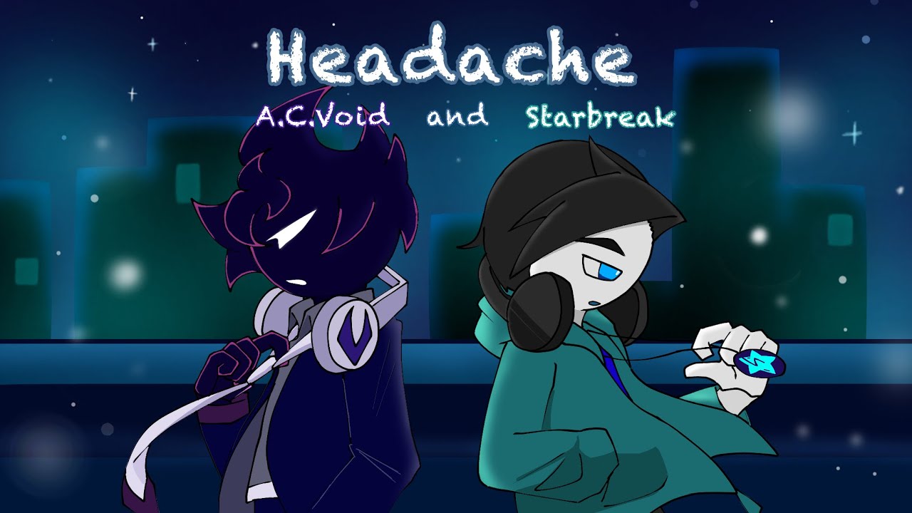 FNF Headache but A.C.Void and Starbreak sing it (Headache cover)