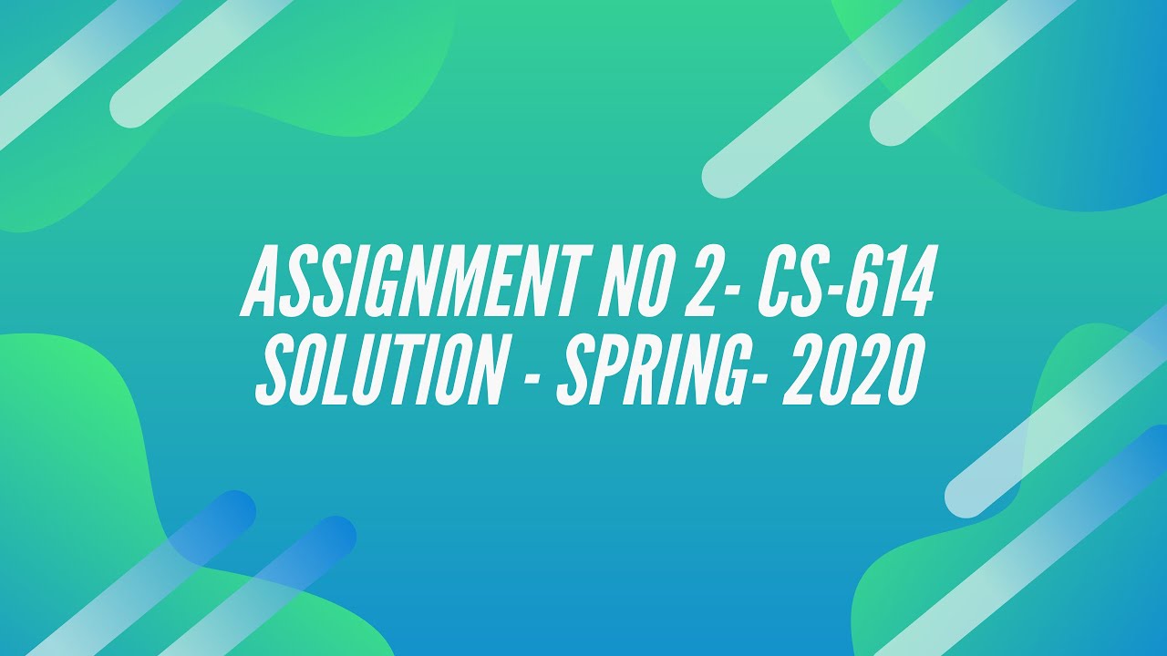 CS614 Assignment No. 2 | Complete Solution | Spring | JUNE | 2020 |