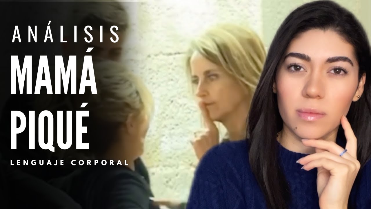 Análisis mamá Piqué ¿Impulso? ¿Violencia? I Lenguaje corporal I Microexpresiones