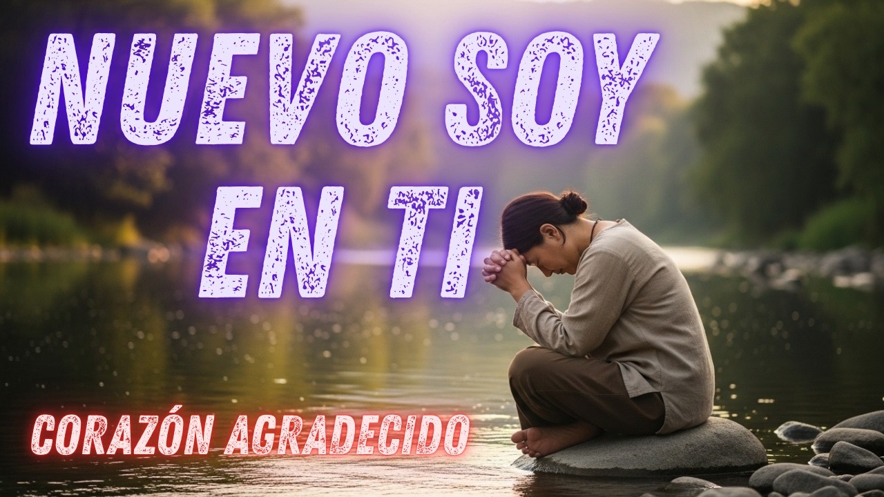 Nuevo Soy en Ti - Corazón Agradecido