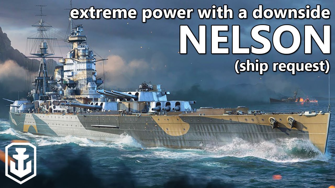 Powerful Ships Used To Have Weaknesses - Nelson Ship Request (World of Warships)