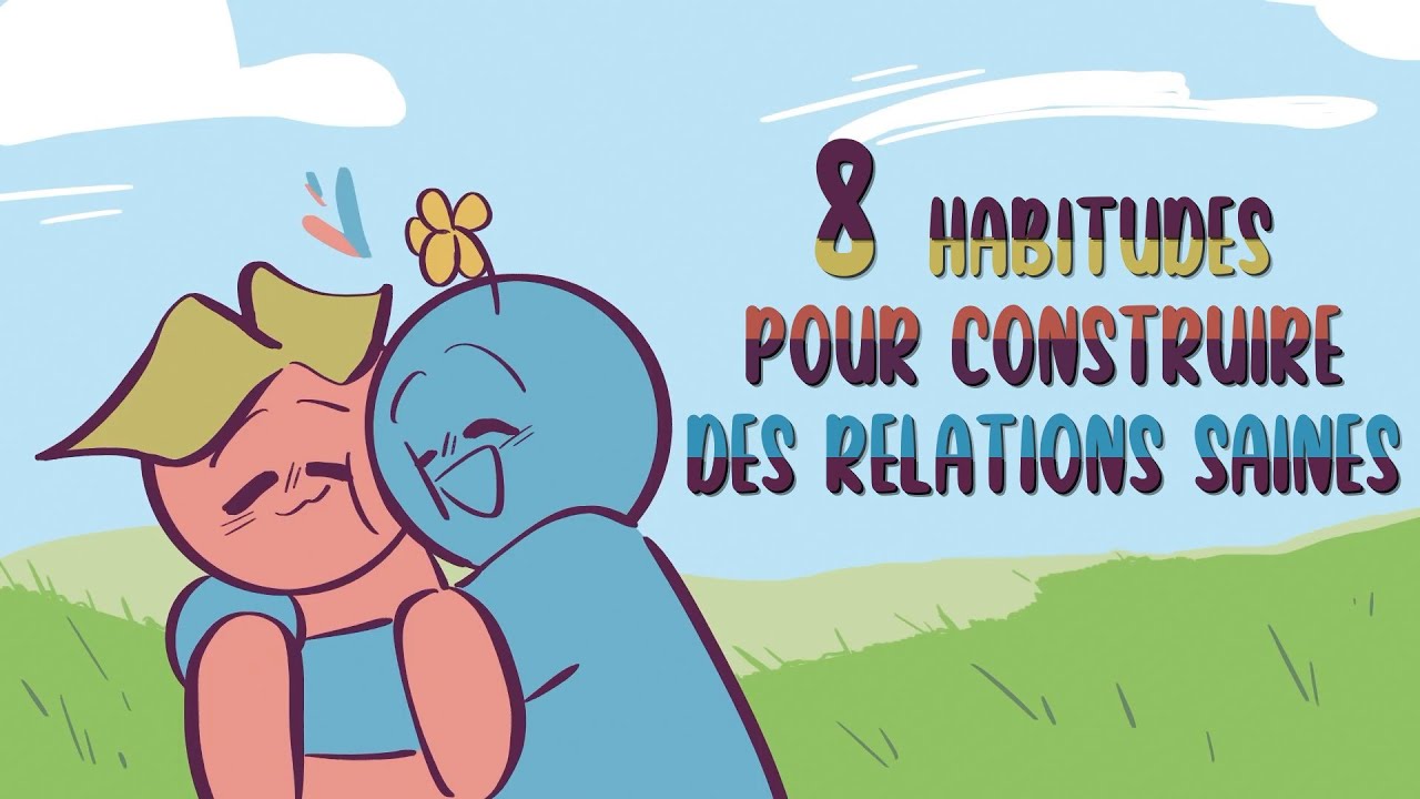 8 habitudes pour construire des relations saines