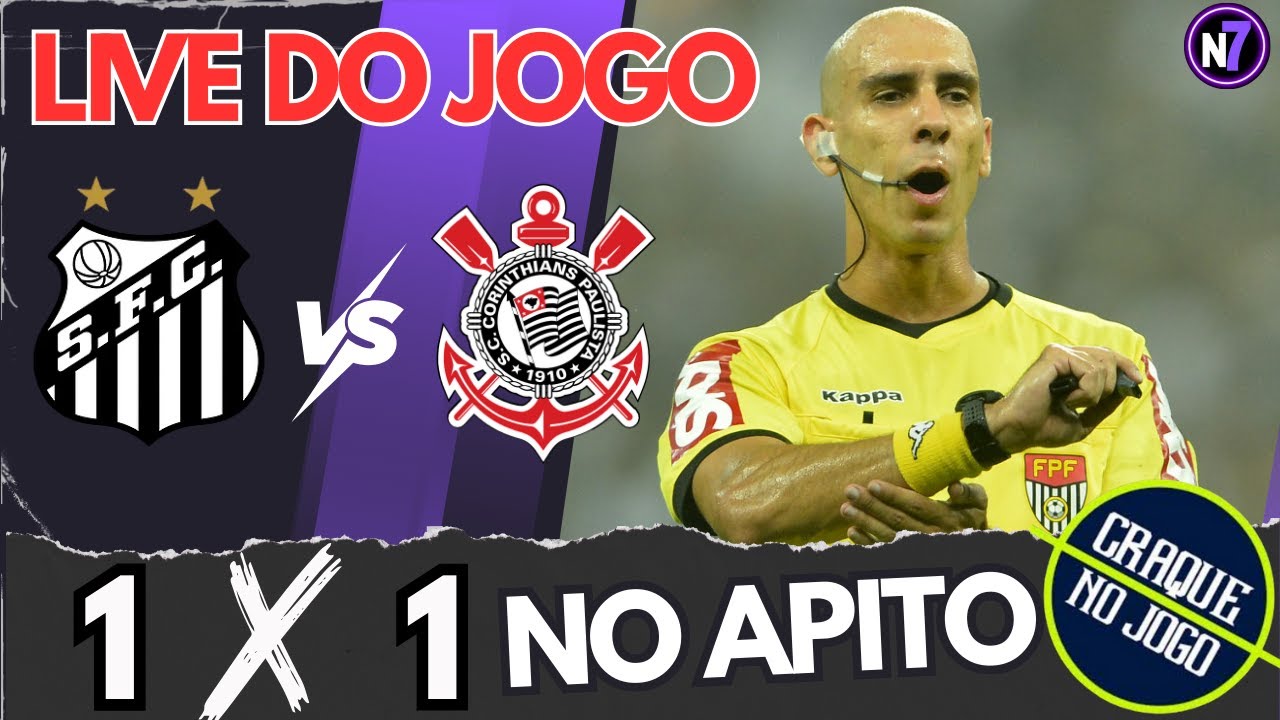 LIVE DO JOGO | SANTOS 1 X 1 CORINTHIANS | MERCADO DA BOLA