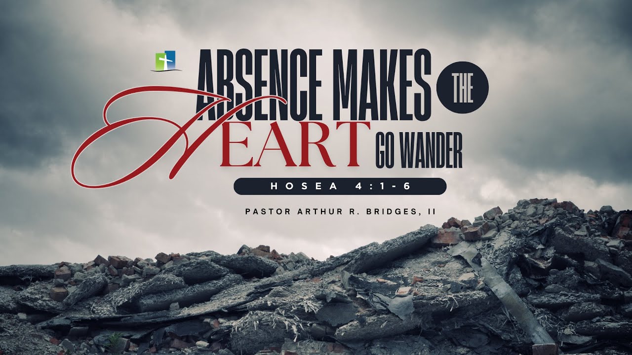 Absence Makes the Heart Go Wander - GPGMBC Sunday Worship 1/26/2025 - Pastor Arthur R. Bridges II