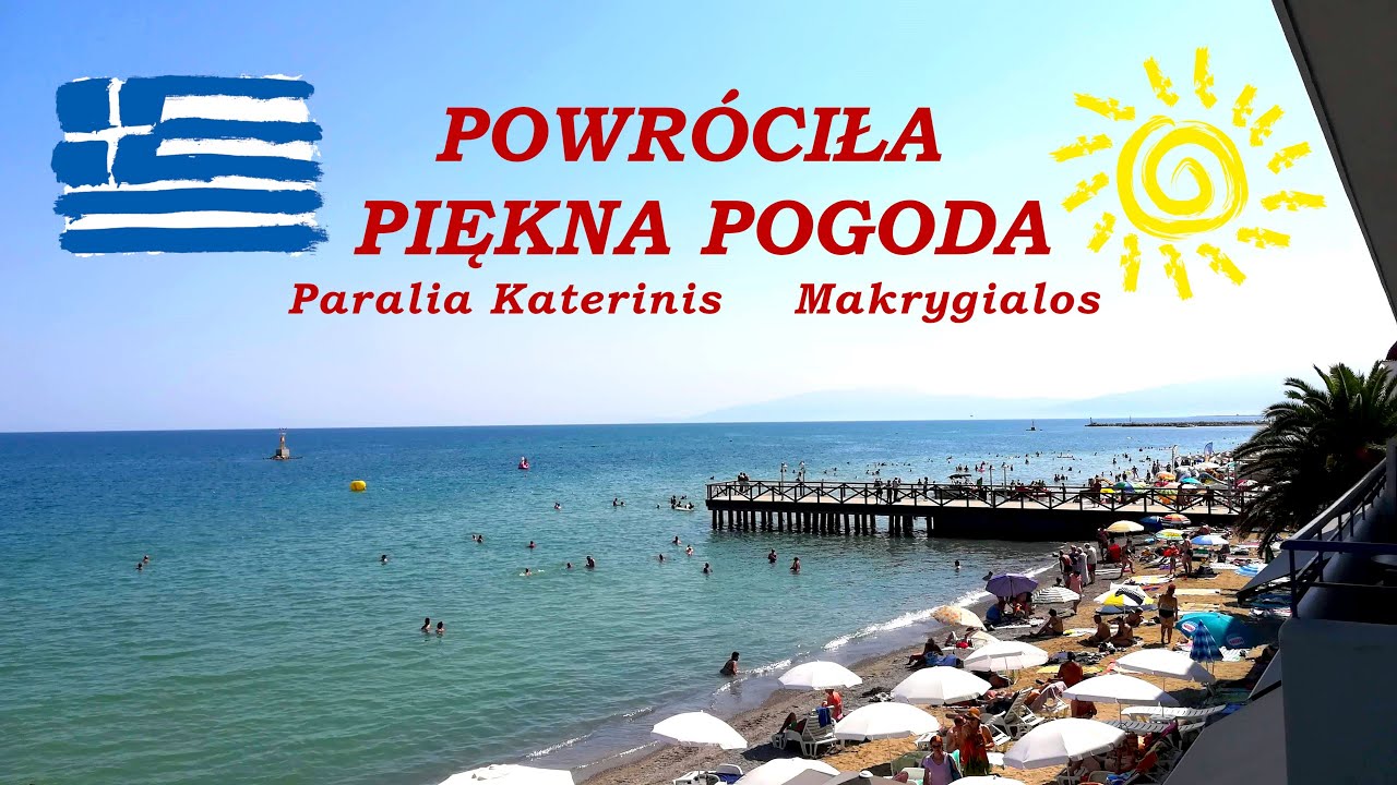 Słońce wróciło do Paralii Katerinis!🌞 Znów czuć wakacyjny klimat 🌴🌊