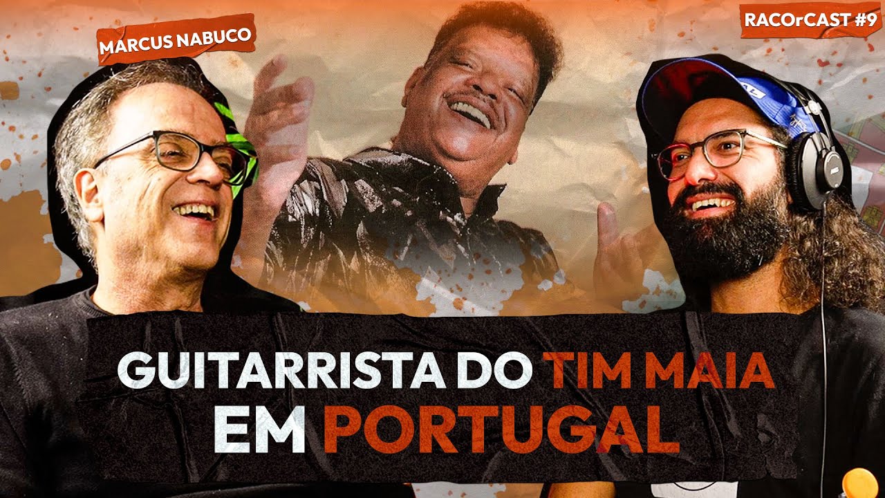 DOS PALCOS COM TIM MAIA AO RECOMEÇO EM PORTUGAL– Marcus Nabuco | RACOrCAST 9
