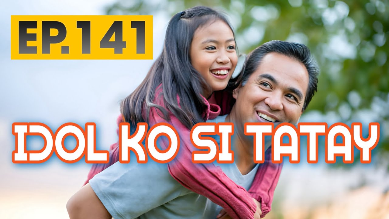 IDOL KO SI TATAY  EP  141