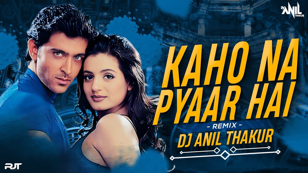 Kaho Naa Pyaar Hai Remix Dj Anil Thakur Ameesha Patel | Alka Yagnik & Udit Narayan